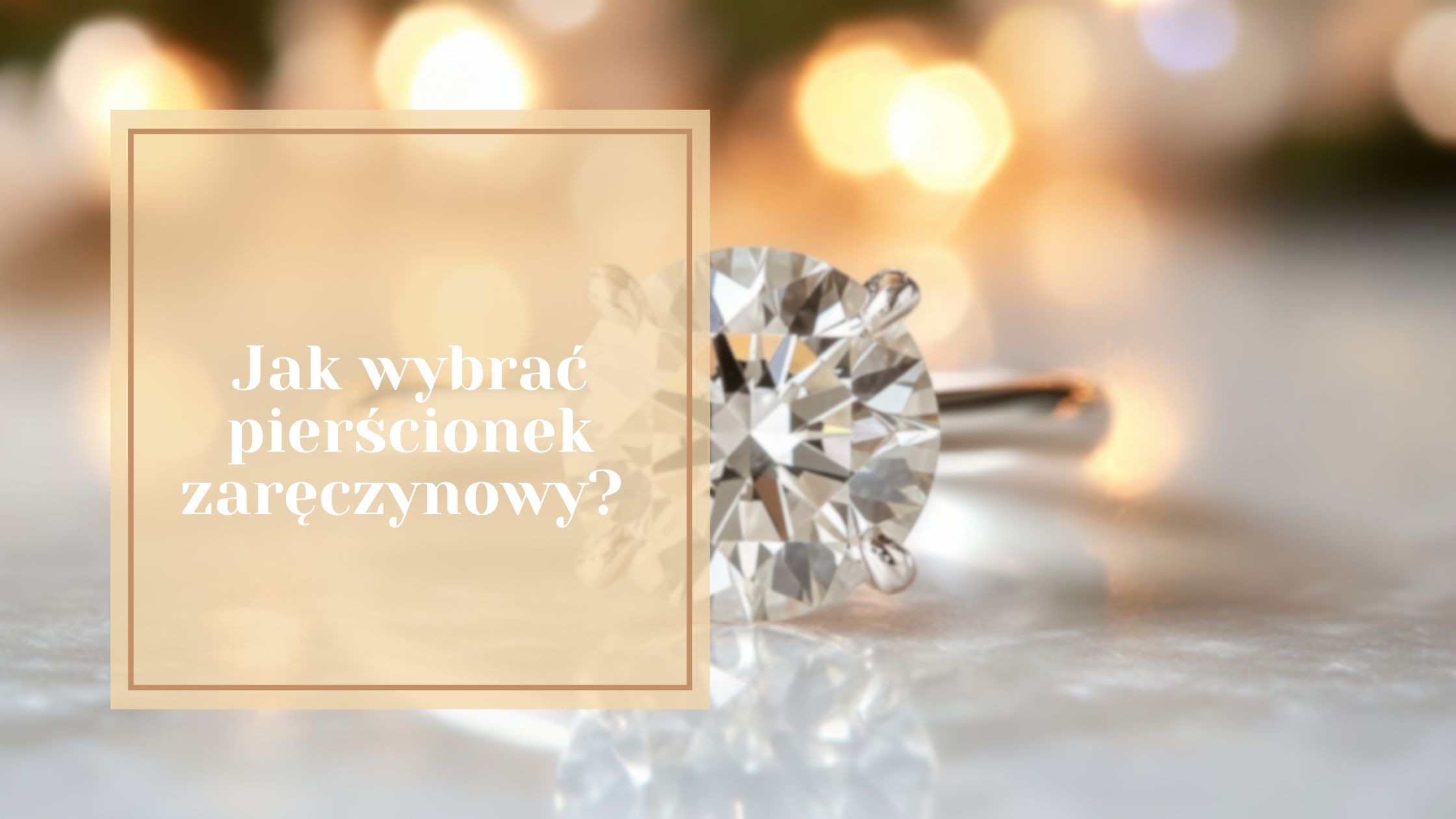 Jak wybrać pierścionek zaręczynowy? Przewodnik krok po kroku od złotnika